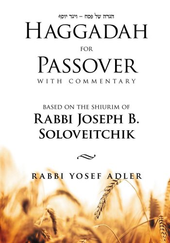 Haggadah for Passover With Commentary Based on the Shiurim of Rabbi Joseph B. Soloveitchik (English and Hebrew Edition)