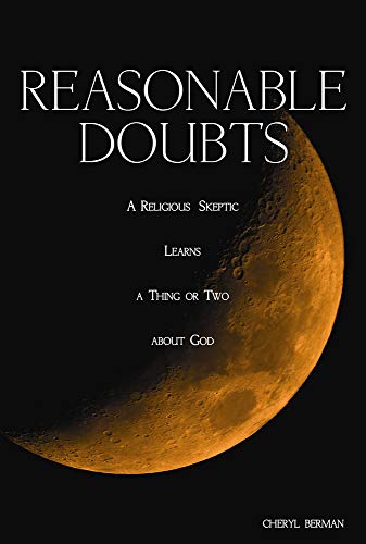 Reasonable Doubts: A Religious Skeptic Learns a Thing or Two about God