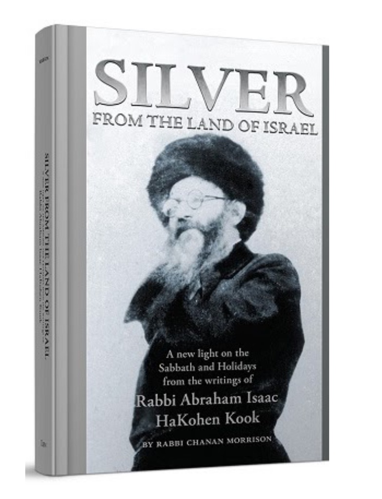 Silver from the Land of Israel: A New Light on the Sabbath and Holidays from the Writings of Rabbi Abraham Isaac HaKohen Kook