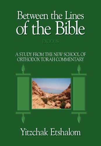 Between the Lines of the Bible: Exodus: A Study from the New School of Orthodox Torah Commentary