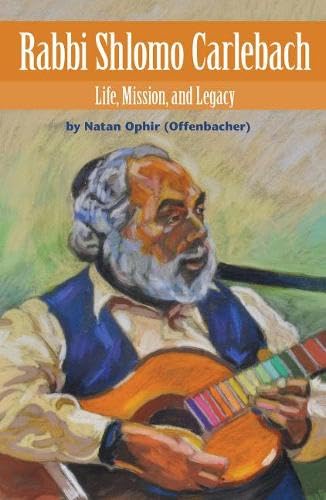 Rabbi Shlomo Carlebach: Life, Mission, and Legacy 