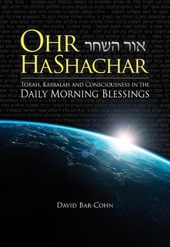 Ohr HaShachar: Torah, Kabbalah and Consciousness in the Daily Morning Blessings