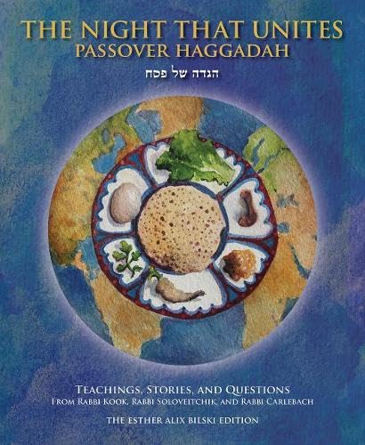 The Night That Unites Passover Haggadah: Teachings, Stories, and Questions from Rabbi Kook, Rabbi Soloveitchik, and Rabbi Carlebach | Hardcover Edition 