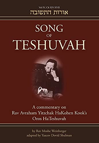 Song of Teshuvah: Book Four: A Commentary on Rav Avraham Yitzchak HaKohen Kook's Oros HaTeshuvah