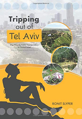 Tripping out of Tel Aviv: Day Hikes by Public Transportation in Central Israel