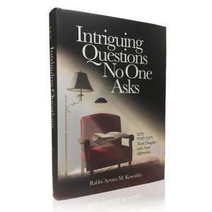 Intriguing Questions No One Asks: Torah Thoughts With Novel Approaches | Volume 2