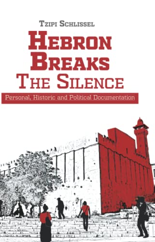 Hebron Breaks The Silence: Personal, Historic and Political Documentation