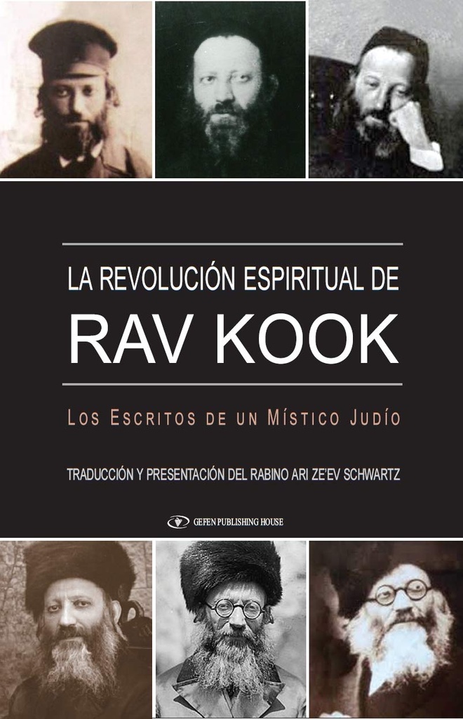 La Revolucion Espiritual de Rav Kook. Los Escritos De un Mistico Judio (Spanish Edition)