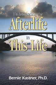 Understanding The Afterlife In This Life 