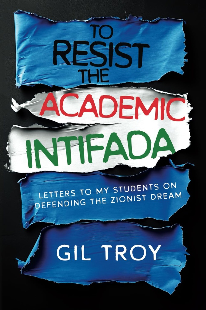 To Resist the Academic Intifada: Letters to My Students on Defending the Zionist Dream