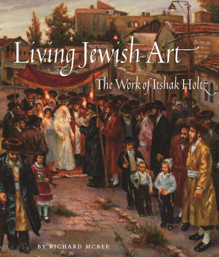 ‎ Living Jewish Art: The Work of Itshak Holtz