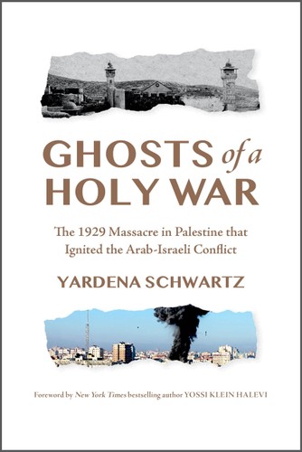 Ghosts of a Holy War: The 1929 Massacre in Palestine that Ignited the Arab-Israeli Conflict