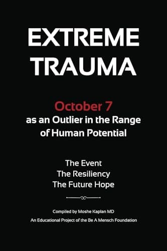Extreme Trauma: October 7 as an Outlier in the Range of Human Potential