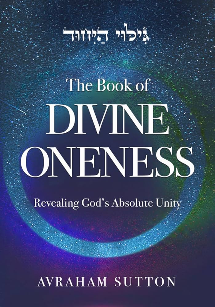 The Book of DIVINE ONENESS: Revealing God’s Absolute Unity