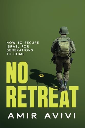 [9798888457856] No Retreat: How to Secure Israel for Generations to Come