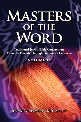 Masters of the Word: Traditional Jewish Bible Commentary from the Twelfth Through Fourteenth Centuries | Volume 3