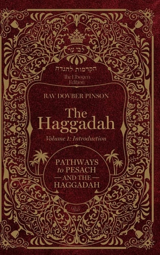Pinson Haggadah: Pathways to Pesach and the Haggadah | Rav Dovber Pinson