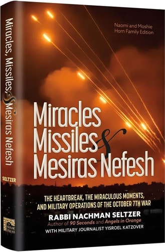 Miracles, Missiles and Mesiras NefeshThe Heartbreak, The Miraculous Moments, and Military Operations of the October 7th War
