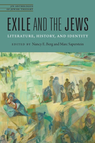 Exile and the Jews: Literature, History, and Identity (JPS Anthologies of Jewish Thought)