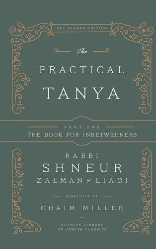 The Practical Tanya | Part One - The Book for Inbetweeners - The Full Likutey Amarim