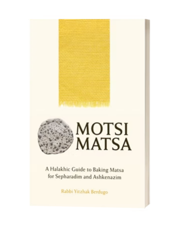 Motsi Matsa: A Halakhic Guide to Baking Matsa for Sepharadim and Ashkenazim