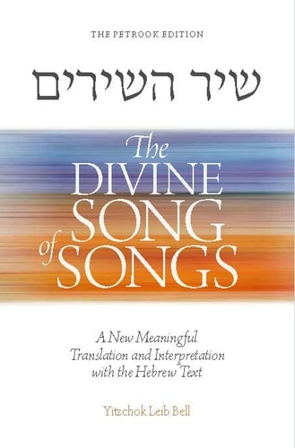 The Divine Song of Songs: A new meaningful translation of Shir Hashirim