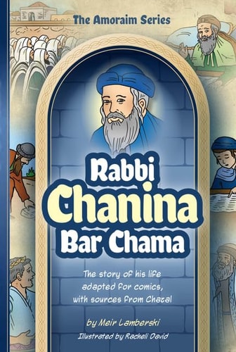 [9781680256642] Rabbi Chanina bar Chama: The story of his life adapted for comics, with sources from Chazal | Amoraim Series 6