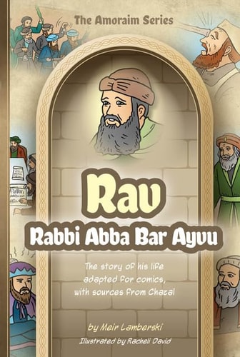 Amoraim Series 7: Rav: The story of his life adapted for comics, with sources from Chazal (The Amoraim Series)