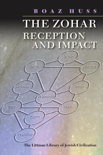 The Zohar: Reception and Impact (The Littman Library of Jewish Civilization)