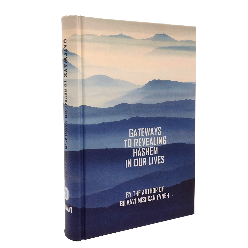 Gateways to revealing Hashem in our lives | The Bilvavi series