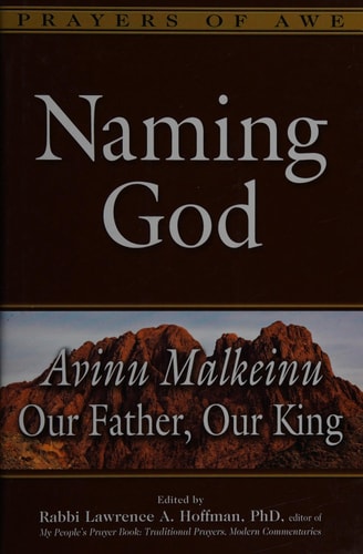 Naming God: Avinu Malkeinu―Our Father, Our King (Prayers of Awe, 6)
