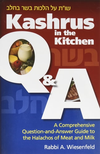 Kashrus in the Kitchen Q & A: A Comprehensive Question-and-Answer Guide to the Halachos of Meat and Milk