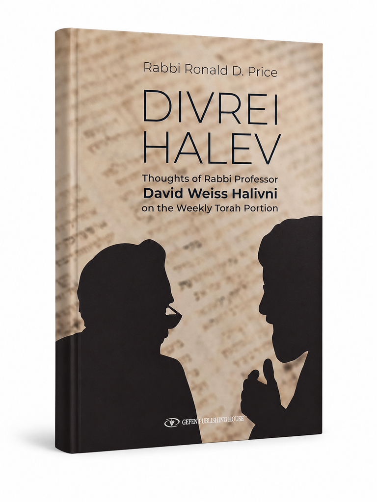 Divrei Halev - Thoughts of Rabbi Professor David Weiss Halivni on the Weekly Torah Portion