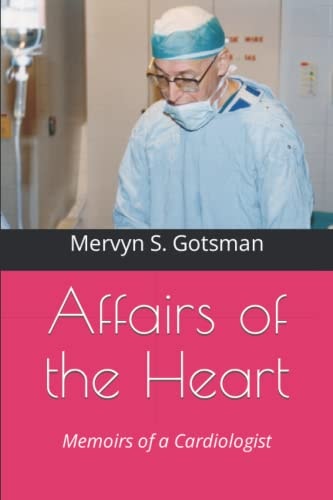Affairs of the Heart: Memoirs of a Cardiologist