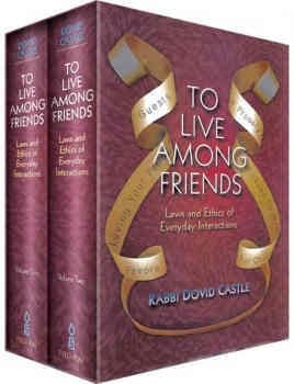 To Live Among Friends: | 2 Volume set (No Box) Laws and Ethics of Everyday Interactions