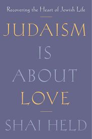 Judaism Is About Love: Recovering the Heart of Jewish Life