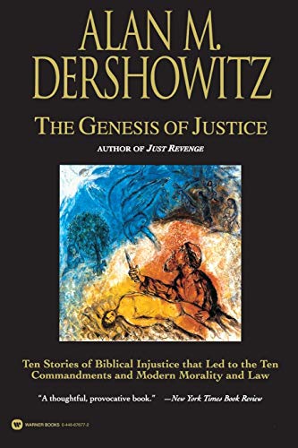 The Genesis of Justice: Ten Stories of Biblical Injustice That Led to the Ten Commandments and Modern Morality and Law