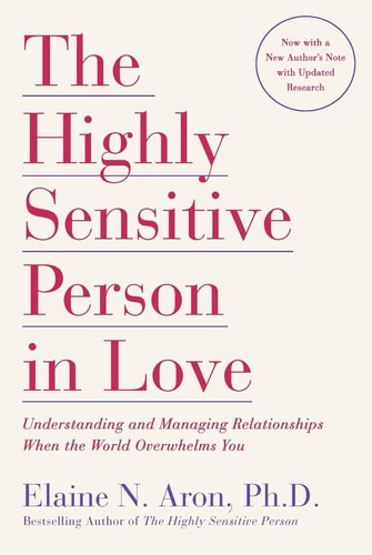 [9780767903363] The Highly Sensitive Person in Love: Understanding and Managing Relationships When the World Overwhelms You
