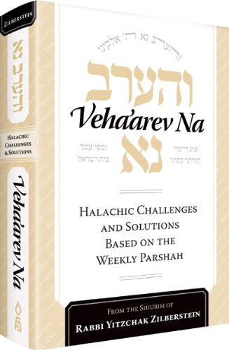 [9781598269697] Veha'arev Na : Halachic Challenges and Solutions Based on the Weekly Parsha (New)