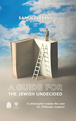 [9781592646098] A Guide for the Jewish Undecided: A Philosopher Makes the Case for Orthodox Judaism (New)