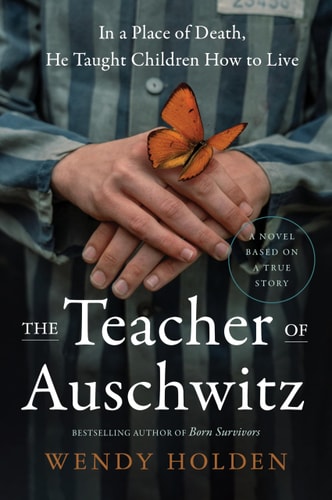 The Teacher of Auschwitz: A Novel of Janusz Korczak