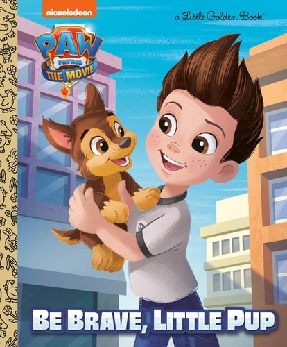 PAW Patrol: The Movie: Be Brave, Little Pup  | PAW Patrol  | Little Golden Book