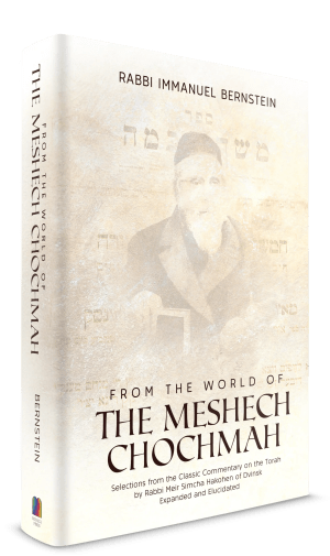 [9798897670192] The Meshech Chochmah: Selections from the classic commentary on the Torah by Rabbi Meir Simcha HaKohen of Dvinsk expanded and elucidated - On the Weekly Parsah