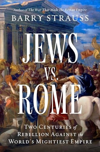 [9781668009598] Jews vs. Rome: Two Centuries of Rebellion Against the World's Mightiest Empire