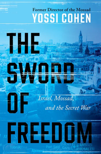The Sword of Freedom - Israel, Mossad, and the Secret War