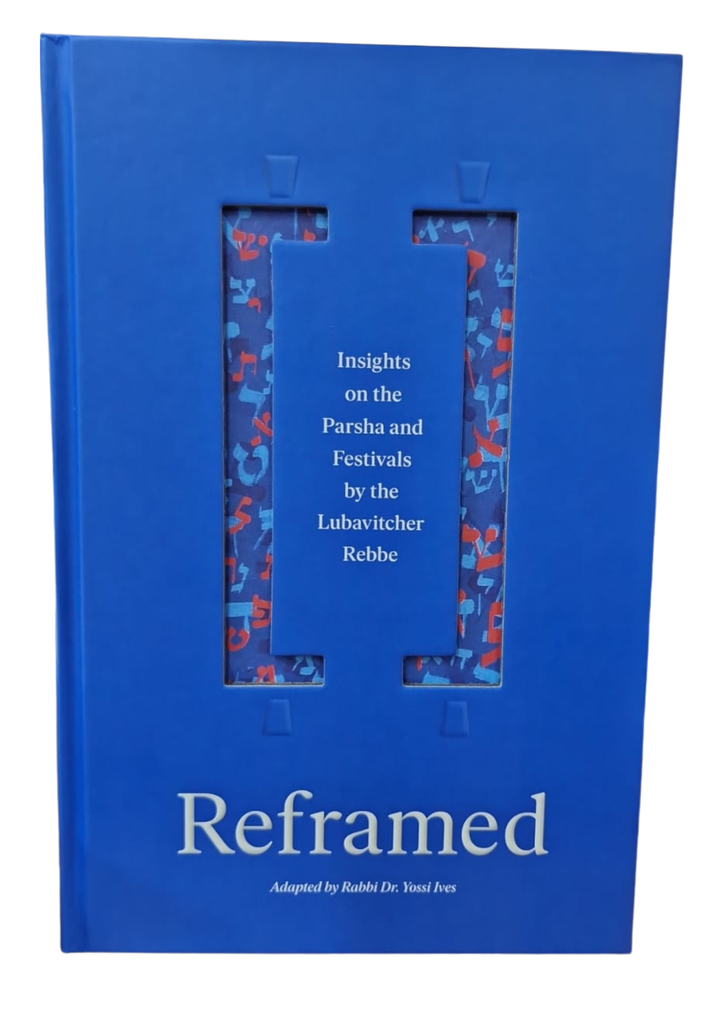Reframed | Insights On The Parashah And Festivals By The Lubaitcher Rebbe
