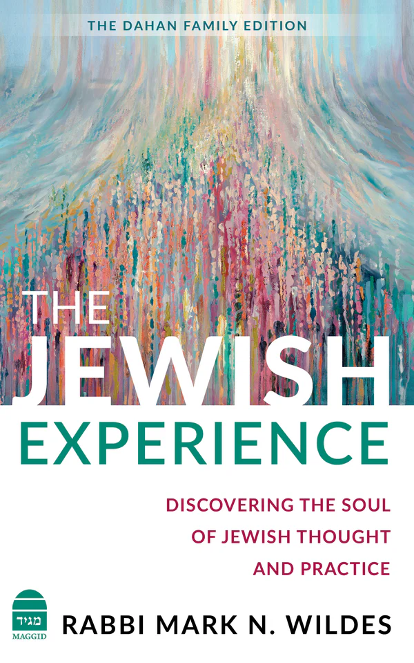 The Jewish Experience: Discovering the Soul of Jewish Thought and Practice
