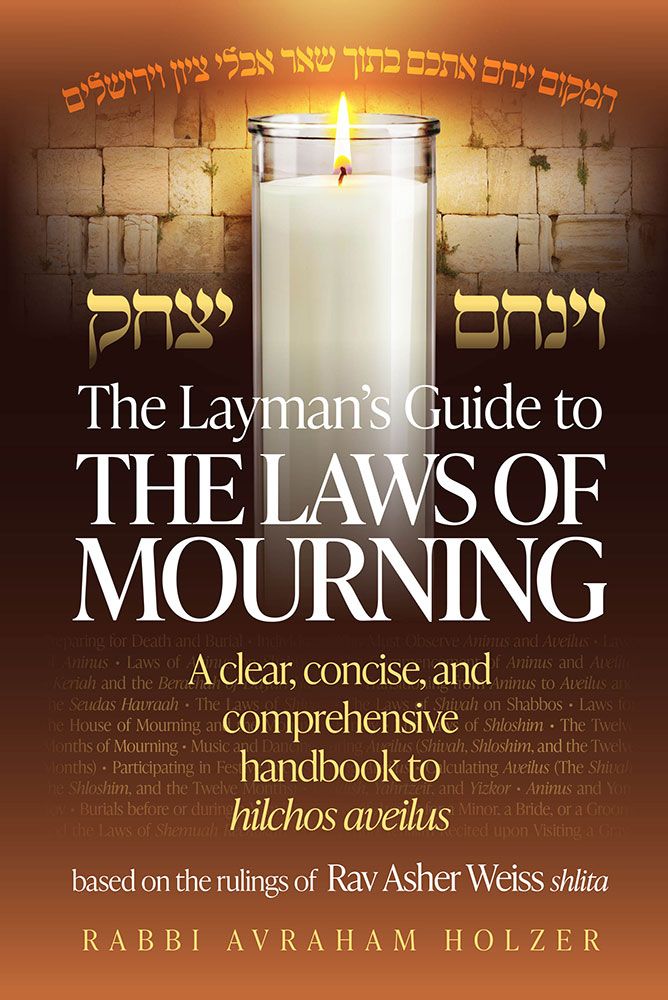 The Layman's Guide to the Laws of Mourning | A Clear, Concise, Comprehensive Handbook To Hilchos Aveilus