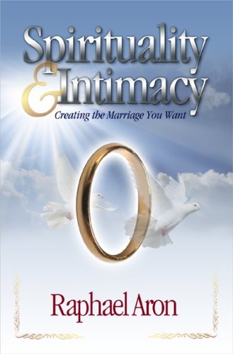 Spirituality & Intimacy Creating the Marriage You Want