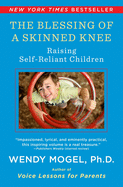 The Blessing Of A Skinned Knee - Using Jewish Teachings to Raise Self-Reliant Children